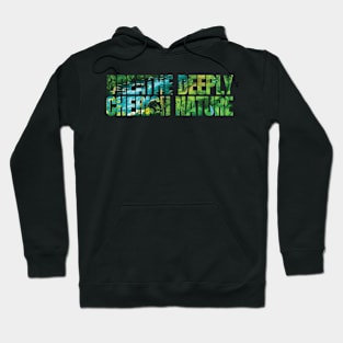 Breathe deeply, cherish nature Hoodie